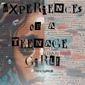 Experiences Of A Teenage Girl! (Rewritten)